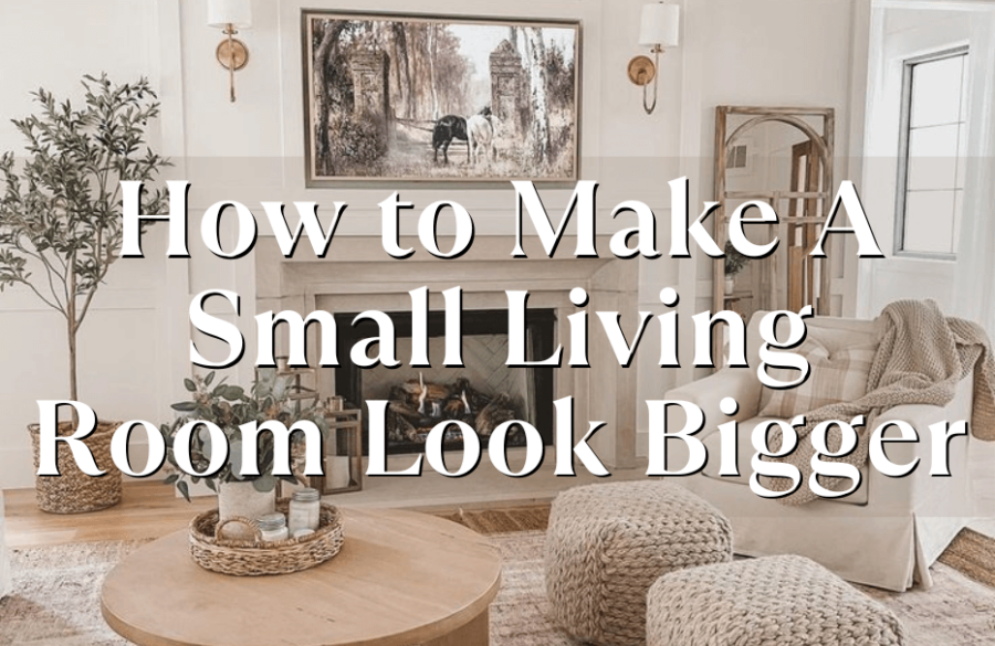 How to Make A Small Living Room Look Bigger: 11 Interesting Ideas